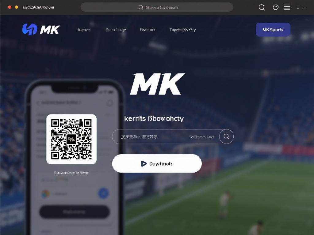 MK体育官网下载入口 (MK体育官网下载入口，畅享极致体育竞技体验！）